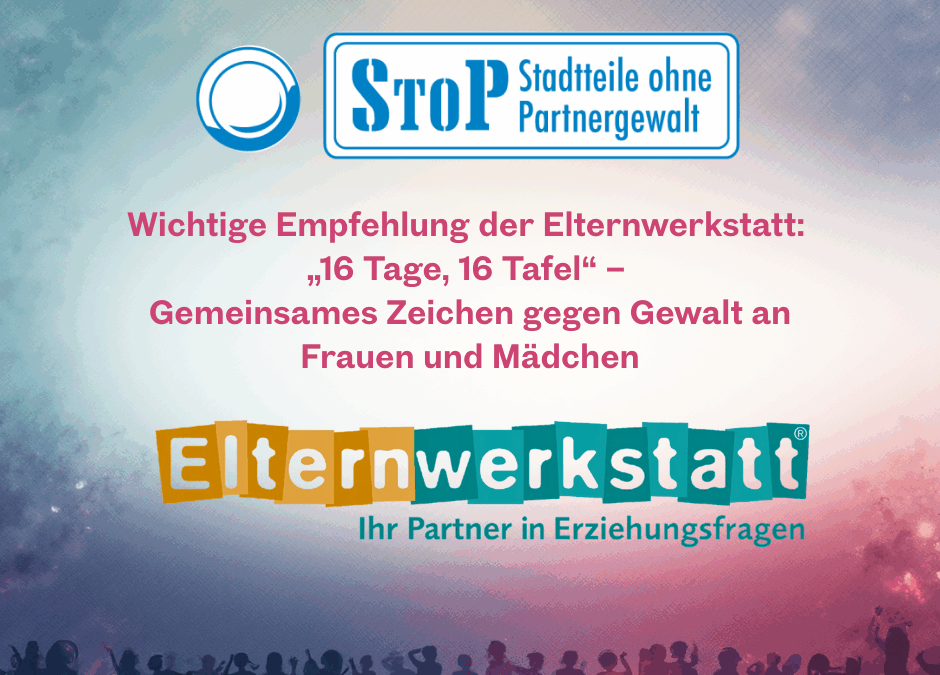Wichtige Empfehlung der Elternwerkstatt: „16 Tage, 16 Tafel“ – Gemeinsames Zeichen gegen Gewalt an Frauen und Mädchen