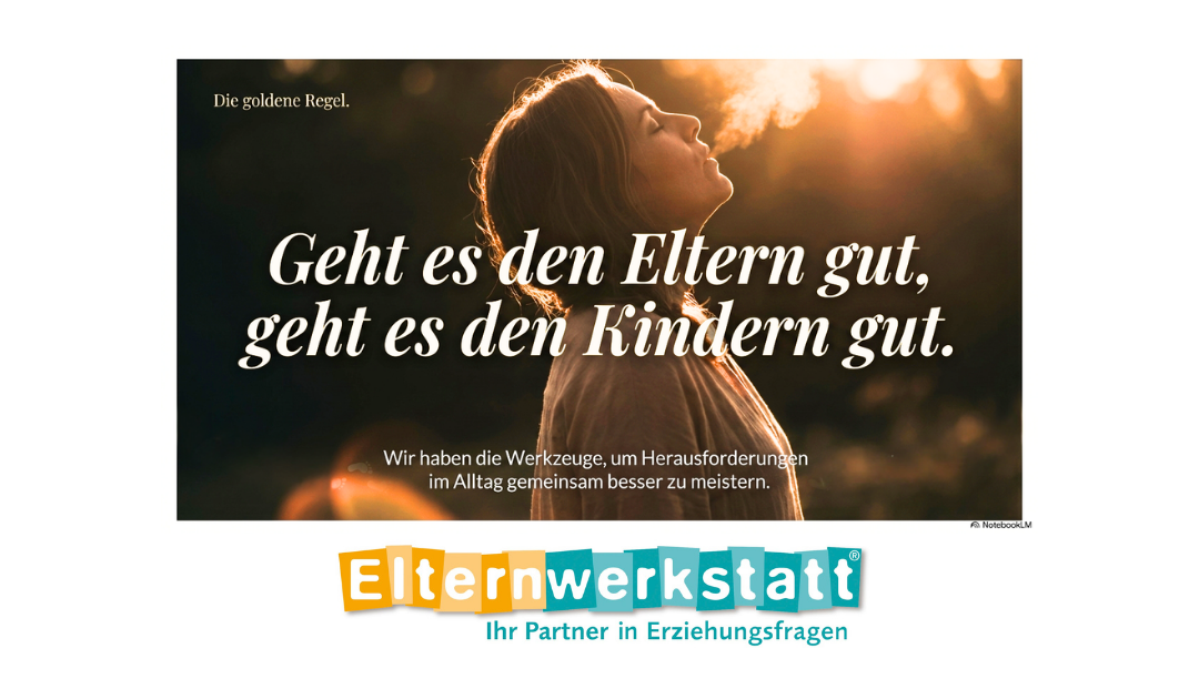 Geht es den Eltern gut – geht es den Kindern gut!